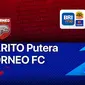 BRI Liga 1 Jumat 14 Januari 2022 : Borneo FC Vs PS Barito Putera