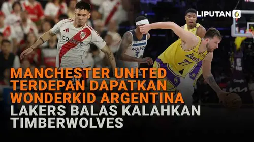 Manchester United Terdepan Dapatkan Wonderkid Argentina, Lakers Balas Kalahkan Timberwolves