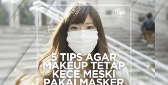 5 Tips Agar Makeup Tetap Kece Meski Menggunakan Masker