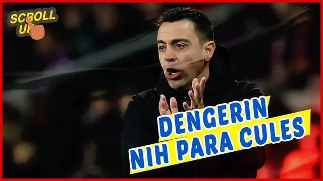 VIDEO Scroll Up: Pesan Xavi Hernandez untuk Fans Barcelona