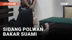 Sidang Polwan Bakar Suami, Nangis di Hadapan Majelis Hakim