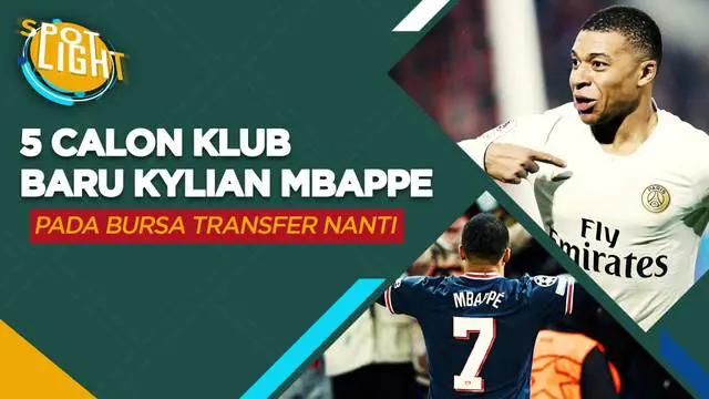 Berita video spotlight tentang empat calon klub baru Kylian Mbappe, salah satunya ialah Real Madrid