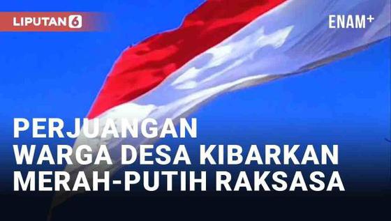 VIDEO: Perjuangan Warga Desa di Ponorogo Kibarkan Bendera Merah Putih Raksasa