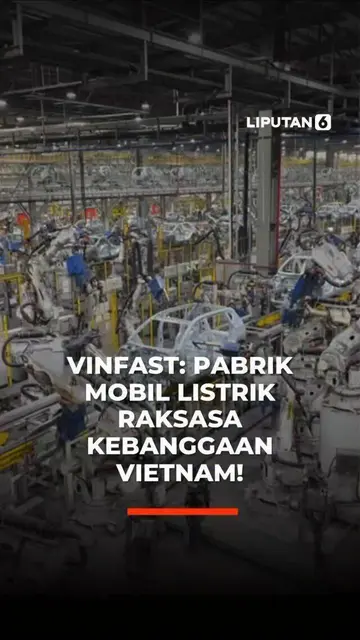 Vinfast: Pabrik Mobil Listrik Raksasa Kebanggaan Vietnam!