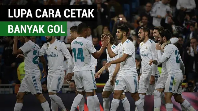 Apa yang membuat Real Madrid lupa cara mencetak banyak gol ke gawang lawan?
