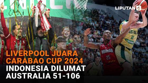 Liverpool Juara Carabao Cup 2024, Indonesia Dilumat Australia 51-106