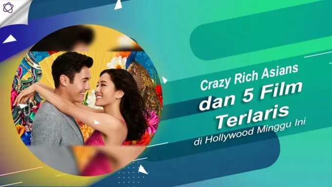 [Bintang] Crazy Rich Asians dan 5 Film Terlaris di Hollywood Minggu Ini