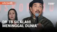 LETNAN JENDERAL TNI DR TB SILALAHI MENINGGAL DUNIA