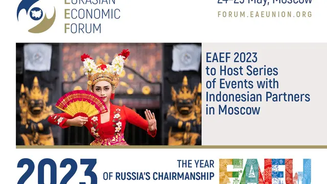 Eurasian Economic Forum 2023 Gandeng Mitra Indonesia di Moskow