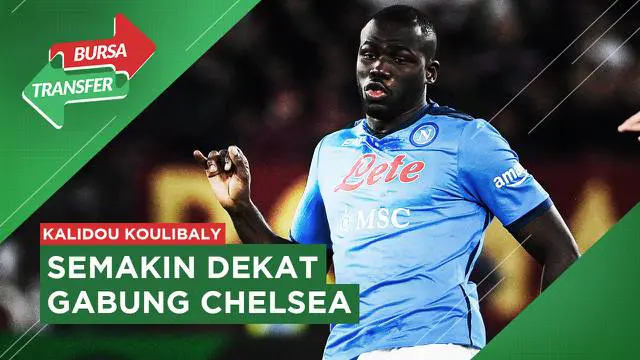 Berita Video, Terima Tawaran Chelsea, Kalidou Koulibaly segera Merapat