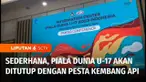 Tak seperti kelompok senior, Piala Dunia U-17 akan ditutup dengan seremoni sederhana. Jerman akan melawan Prancis dalam laga final Piala Dunia U-17.