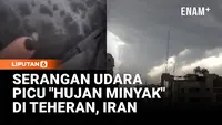 “Hujan Minyak” Guyur Teheran Setelah Serangan Udara