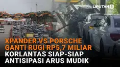 Mulai dari Xpander vs Porsche ganti rugi Rp5,7 miliar hingga korlantas siap-siap antisipasi arus mudik, berikut sejumlah berita menarik News Flash Liputan6.com.