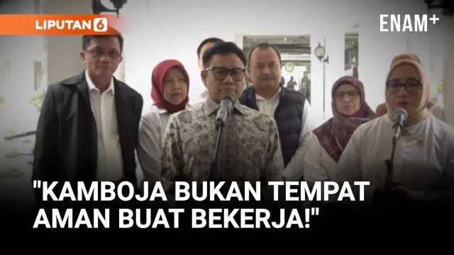 Menko Cak Imin: Kamboja Bukan Tempat Aman Buat Pekerja Migran