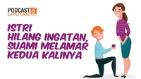 PODCAST: Istri Hilang Ingatan, Suami Melamar Kedua Kalinya