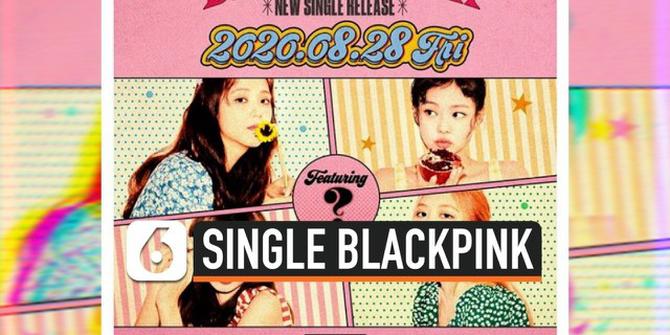 VIDEO; Catat! Single Kolaborasi Terbaru BLACKPINK Rilis 28 Agustus