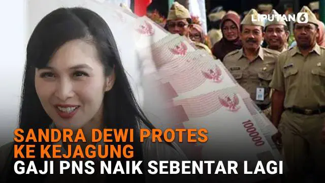 Mulai dari Sandra Dewi protes ke Kejagung hingga gaji PNS naik sebentar lagi, berikut sejumlah berita menarik News Flash Liputan6.com.