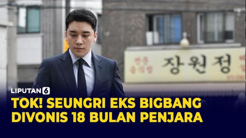 VIDEO: Seungri Eks BIGBANG Resmi Dijatuhi Hukuman 18 Bulan Penjara