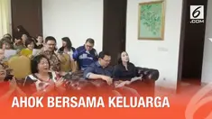 Setelah bebas, beredar vieo Basuki Tjahaja Purnama (BTP) sedang berada di sebuah rumah bersama dengan keluarganya.