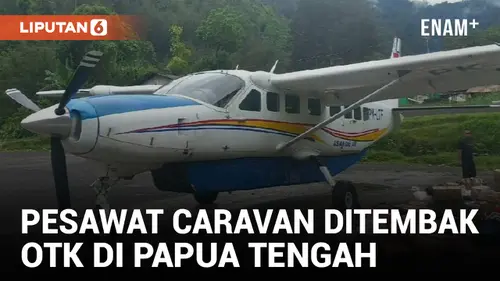 VIDEO: Pesawat Caravan Asia Ditembak OTK di Papua Tengah