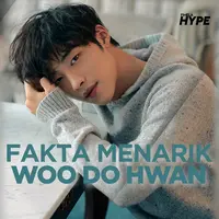 Woo Do Hwan Wamil, Ini Fakta Menarik Tentang Sang Aktor