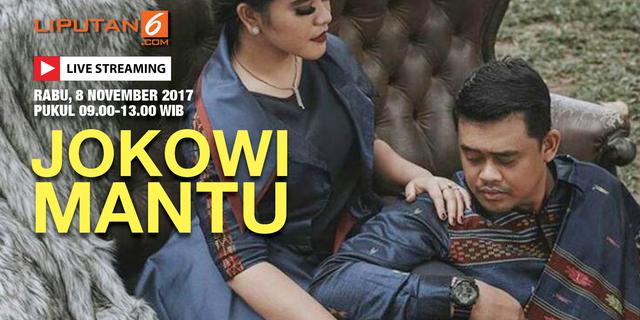 Live Streaming Pernikahan Kahiyang Ayu-Bobby Nasution