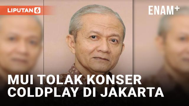 MUI TOLAK KONSER COLDPLAY DI JAKARTA: MERUSAK AKHLAK DAN MORAL ANAK BANGSA
