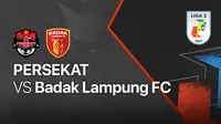 Tonton di Vidio, Live Streaming Liga 2 2021 Senin, 27 September 2021: Badak Lampung FC Vs Persekat
