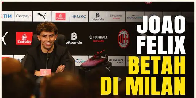 VIDEO: Joao Felix Betah di AC Milan, Beri Kode Chelsea Ingin Dilepas Secara Permanen