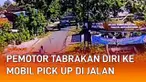 Terekam CCTV, Pemotor Tabrakan Diri ke Mobil Pick Up di Jalan