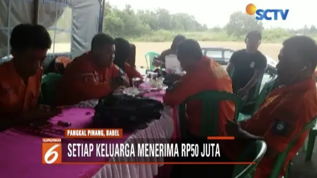 56 orang keluarga korban di Bangka Belitung akan menerima santunan senilai Rp 56 juta.