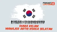 Banyak hal menarik tentang kehidupan para manajer artis Korea, yang akan dikupas dalam Podcast Showbiz edisi kali ini.