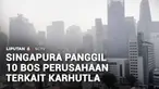 Wakil Perdana Menteri Singapura, Gan Kim Yong, memanggil para petinggi dari 10 perusahaan Singapura yang diduga menjadi penyebab kebakaran hutan dan lahan di Indonesia.