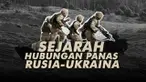 Ini dia rentetan sejarah hubungan panas antara Rusia - Ukraina.