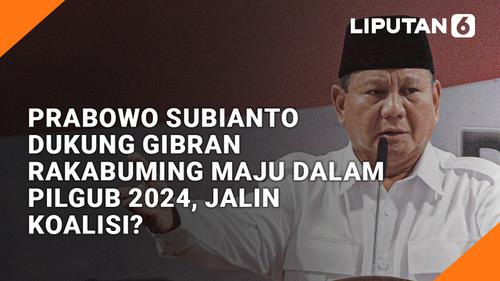 VIDEO: Prabowo Subianto Dukung Gibran Rakabuming Maju dalam Pilgub 2024, Jalin Koalisi?
