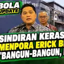 Keras! Menpora Erick Sindir Proyek Pembangunan Fasilitas Olahraga: Hanya Bangun-Bangun, Mangkrak!