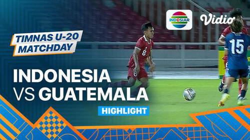 VIDEO: : Timnas Indonesia U-20 Telan Kekalahan dari Guatemala di Laga Uji Coba Terakhir