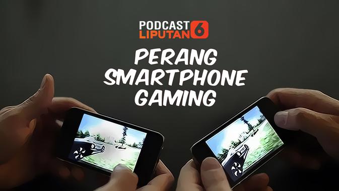 Podcast Tekno: Perang Smartphone Gaming