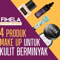 Fimela Beauty Review: Rekomendasi Produk Makeup Tahan Lama untuk Kulit Berminyak