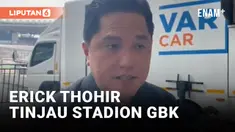 Erick Thohir Sidak Stadion GBK Jelang Indonesia vs Jepang