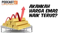 PODCAST: Akankah Harga Emas Naik terus?