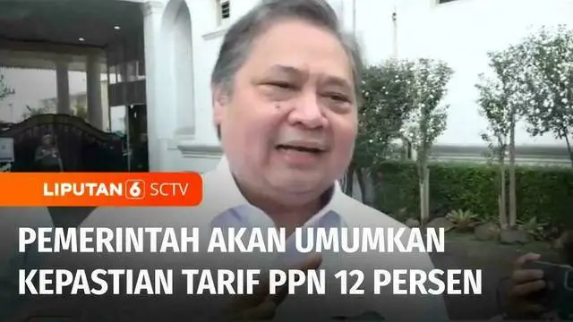 VIDEO: Pemerintah akan Umumkan Kepastian Tarif PPN 12 Persen