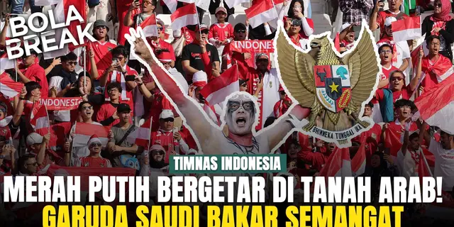 VIDEO: Garuda Saudi Bersatu! Ribuan Fans Timnas Indonesia Bakal Hadir di Stadion Vs Arab Saudi