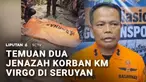 Terdapat dua jenazah korban tenggelamnya KM Virgo Transport 8 kembali ditemukan di wilayah pesisir Seruyan, Kalimantan Tengah. Kedua jenazah ditemukan di bibir pantai oleh tim SAR.