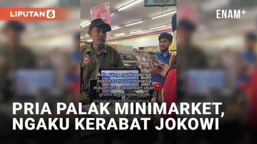 VIDEO: Viral Pria Palak Minimarket, Ngaku Kerabat Jokowi Hingga Polisi