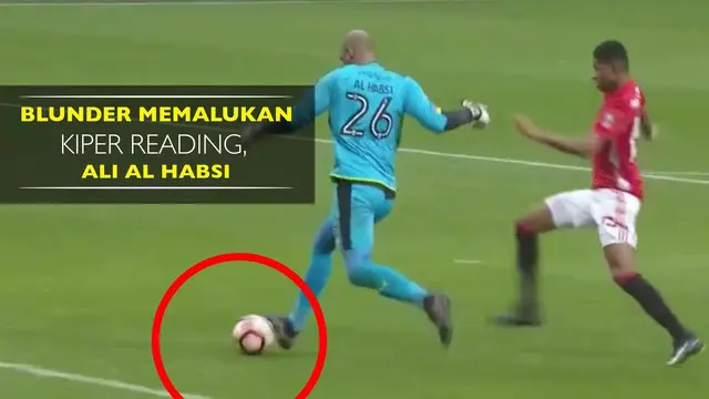 Ali Al Habsi melakukan blunder memalukan saat Reading kalah dari Manchester United 0-4 di babak ketiga Piala FA 2016-17