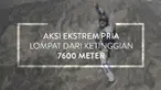 Luke Aikins, melakukan hal gila dengan melompat dari ketinggian 7600 meter tanpa parasut. Namun ia orang kedua setelah Felix Baumgartner.