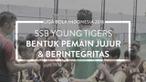 Video profil SSB salah satu peserta Liga Bola Indonesia 2016, Young Tigers, yang punya tujuan membentuk pemain yang jujur dan berintegritas