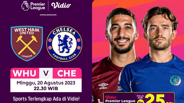 Link Live Streaming West Ham vs Chelsea di Vidio, Minggu 20 Agustus 2023
