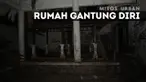Rumah kosong yang dahulu digunakan bekas gantung diri menyimpan cerita misteri, konon arwah perempuan kerap menampakkan wujudnya